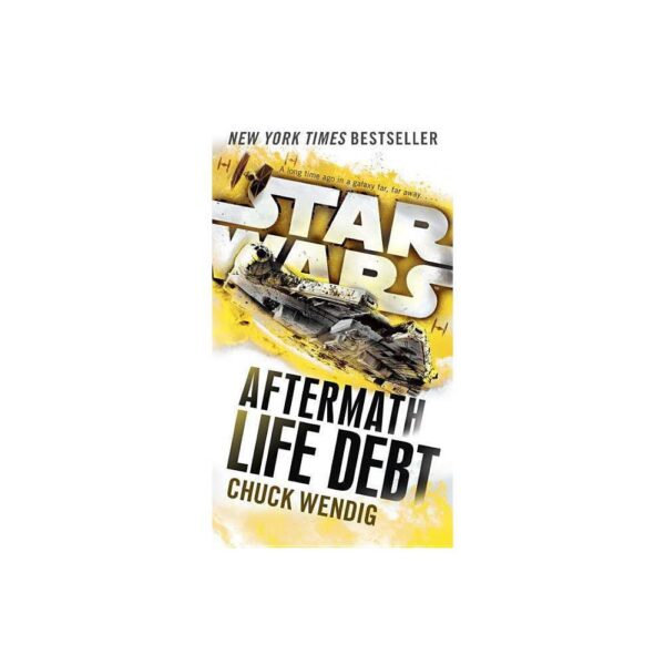 Life Debt: Aftermath (Star Wars) (Star Wars: The Aftermath Trilogy) by Chuck Wendig (Paperback)