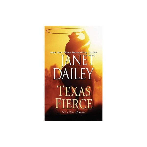 Texas Fierce - (Tylers of Texas) by Janet Dailey (Paperback)