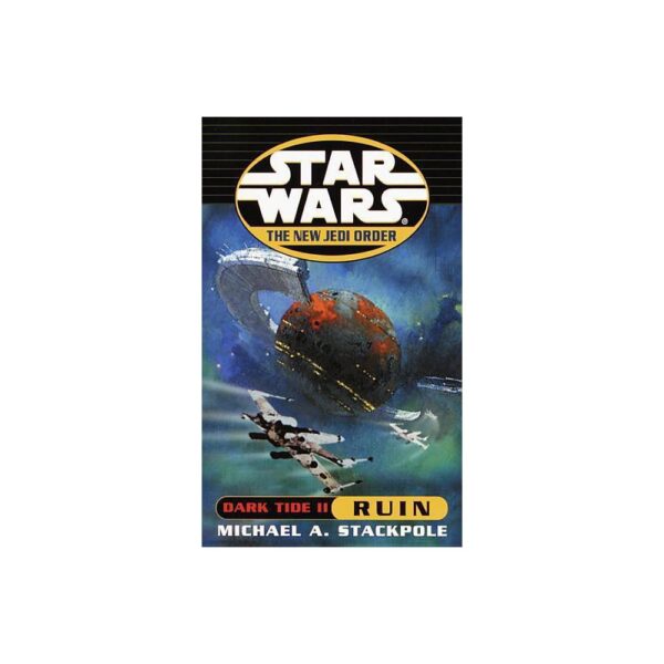 Dark Tide II: Ruin - (Star Wars: The New Jedi Order - Legends) by Michael A Stackpole (Paperback)