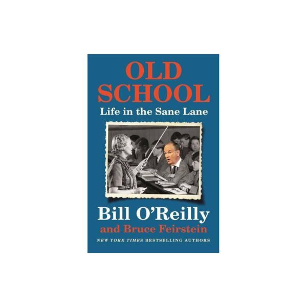 Old School: Life in the Sane Lane by Bill O'Reilly (Hardback with dustcover)